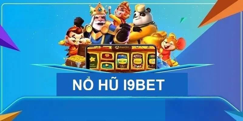 Những sai lầm cần tránh khi chơi Nổ hũ i9bet