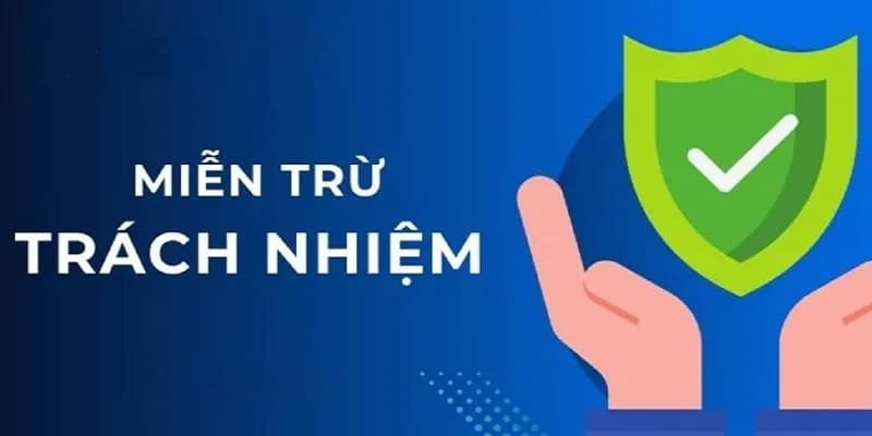 Khái niệm và vai trò của miễn trừ trách nhiệm