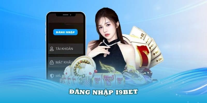 Giới thiệu tổng quan về đăng nhập i9bet